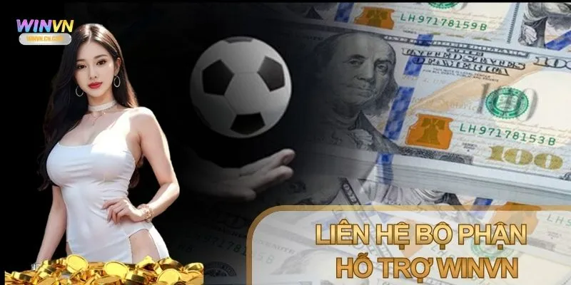 Liên hệ Winvn khi nếu sinh vấn đề khi nạp tiền