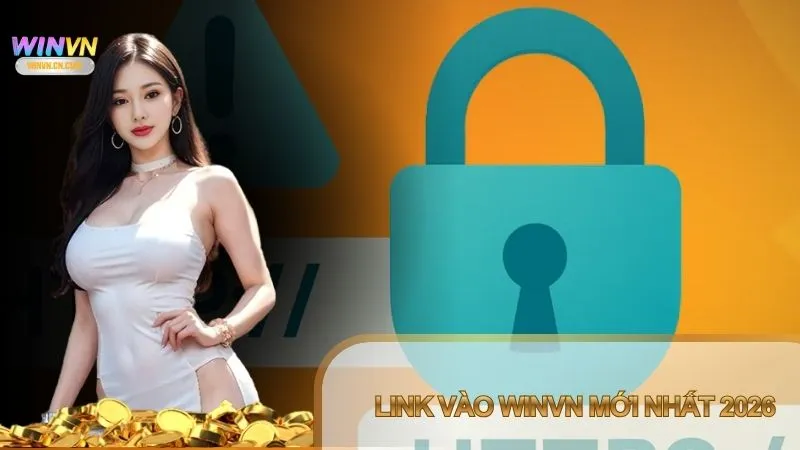 Link vào Winvn mới nhất 2026: Truy cập nhanh, không bị chặn